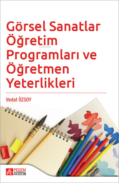 Görsel Sanatlar Öğretim Programları ve Öğretmen Yeterlikleri - Vedat Ö