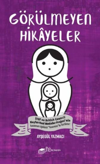 Görülmeyen Hikâyeler - Ayşegül Yazmacı | Yeni ve İkinci El Ucuz Kitabı