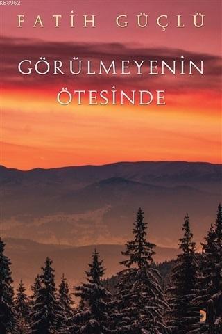 Görülmeyenin Ötesinde - Fatih Güçlü | Yeni ve İkinci El Ucuz Kitabın A