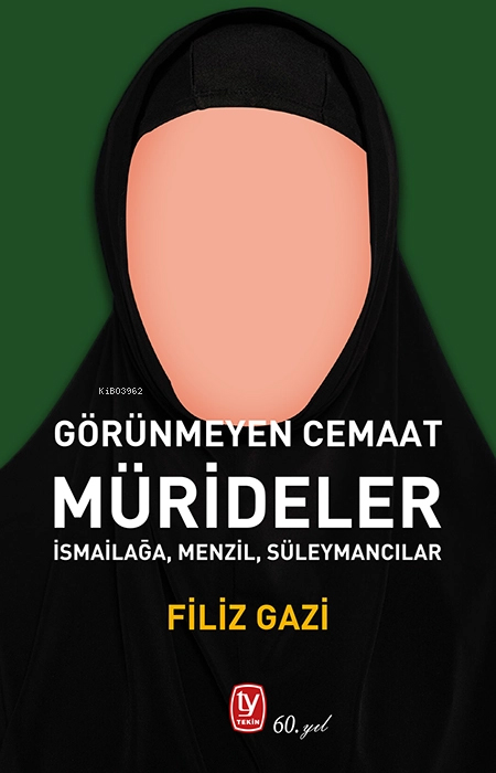 Görünmeyen Cemaat Mürideler;İsmailağa, Menzil, Süleymancılar - Filiz G