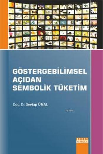 Göstergebilimsel Açıdan Sembolik Tüketim - Sevtap Ünal | Yeni ve İkinc