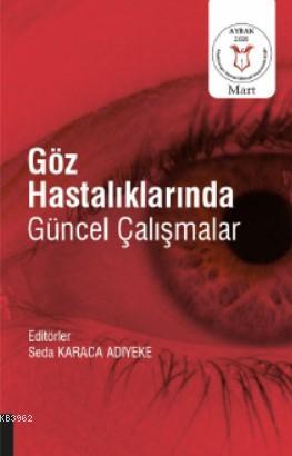 Göz Hastalıklarında Güncel Çalışmalar - Seda Karaca Adıyeke | Yeni ve 