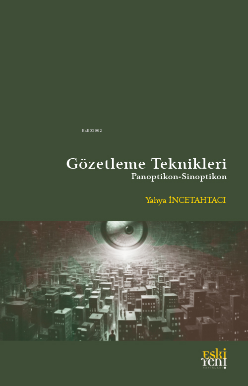 Gözetleme Teknikleri;Ponoptikon - Sinoptikon - Yahya İncetahtacı | Yen