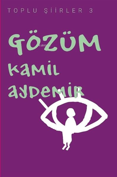 Gözüm - Toplu Şiirler 3 - Kâmil Aydemir | Yeni ve İkinci El Ucuz Kitab