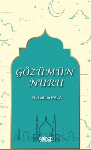 Gözümün Nuru - Nureddin Pala | Yeni ve İkinci El Ucuz Kitabın Adresi