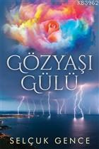 Gözyaşı Gülü - Selçuk Gence | Yeni ve İkinci El Ucuz Kitabın Adresi