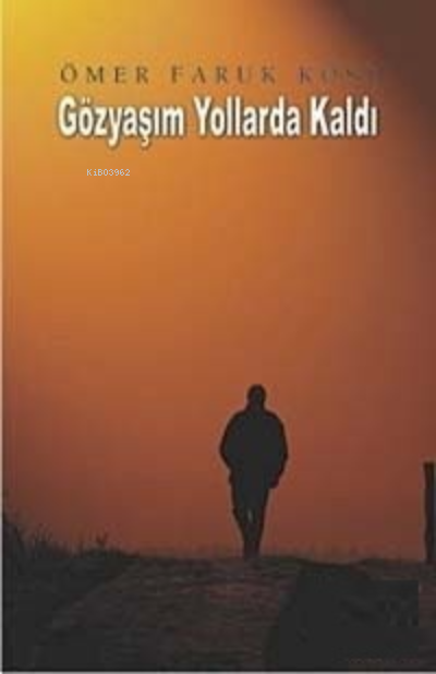 Gözyaşım Yollarda Kaldı - Ömer Faruk Köse | Yeni ve İkinci El Ucuz Kit