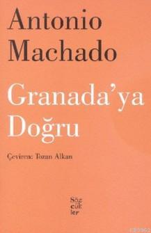 Granada'ya Doğru - Antonio Machado | Yeni ve İkinci El Ucuz Kitabın Ad