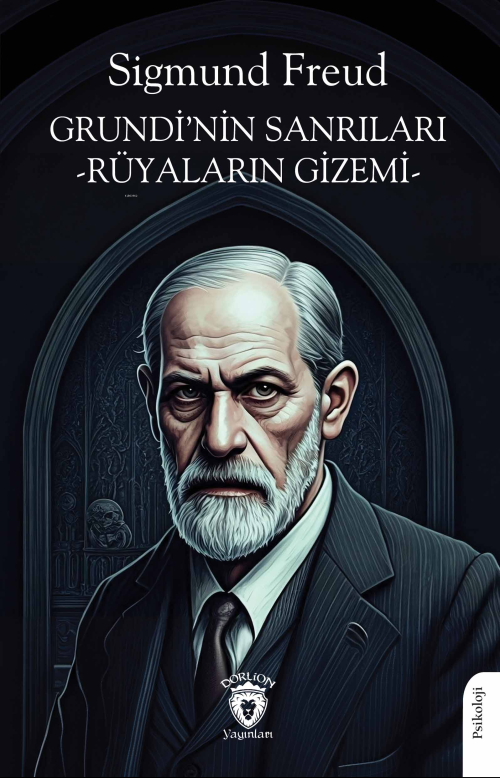 Grundi’nin Sanrıları -Rüyaların Gizemi - Sigmund Freud | Yeni ve İkinc