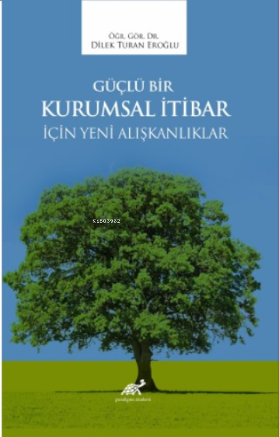 Güçlü Bir Kurumsal İtibar İçin Yeni Alışkanlıklar - Dilek Turan Eroğlu