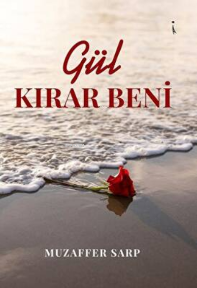 Gül Kırar Beni - Muzaffer Sarp | Yeni ve İkinci El Ucuz Kitabın Adresi