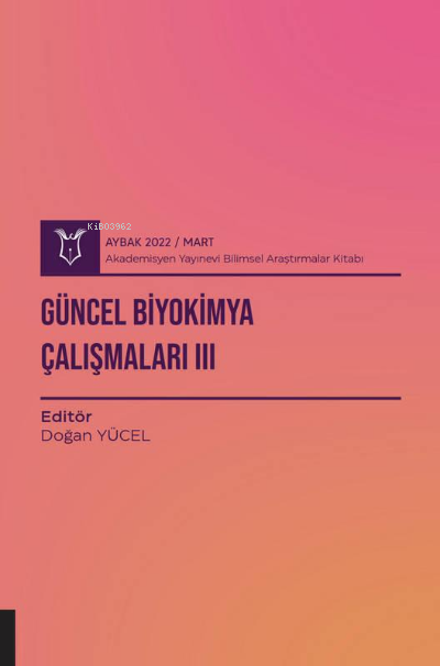 Güncel Biyokimya Çalışmaları III ( AYBAK 2022 Mart ) - Doğan Yücel | Y