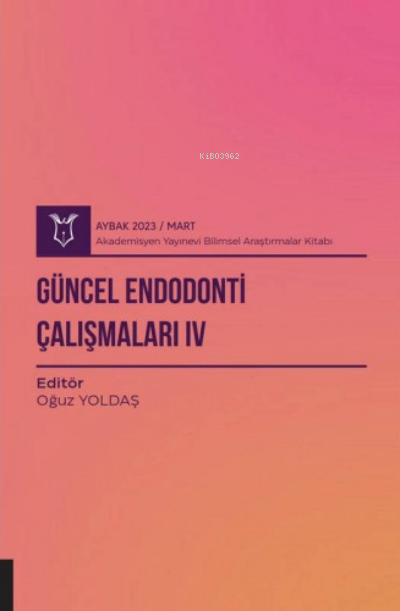 Güncel Endodonti Çalışmaları IV ( Aybak 2023 Mart ) - Oğuz Yoldaş | Ye