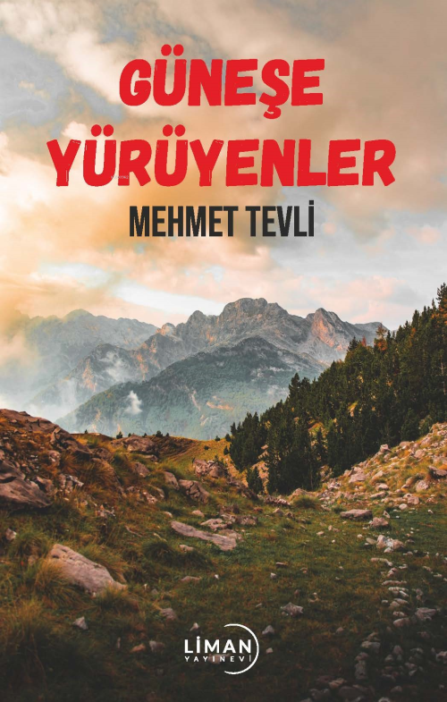 Güneşe Yürüyenler - Mehmet Tevli | Yeni ve İkinci El Ucuz Kitabın Adre