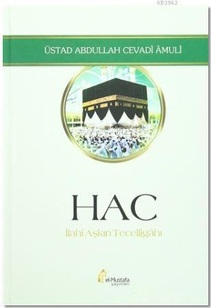 Hac - İlahi Aşkın Tecelligahı - Abdullah Cevadi Amuli | Yeni ve İkinci