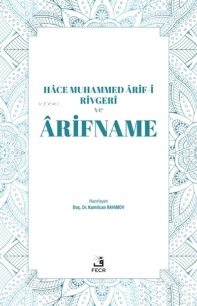 Hace Muhammed Arif-i Rivgeri ve Arifname - Kamilcan Rahimov | Yeni ve 