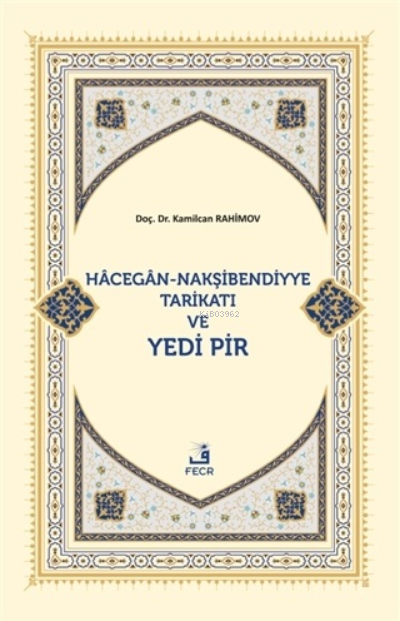 Hacegan-Nakşibendiyye Tarikatı ve Yedi Pir - Kamilcan Rahimov | Yeni v