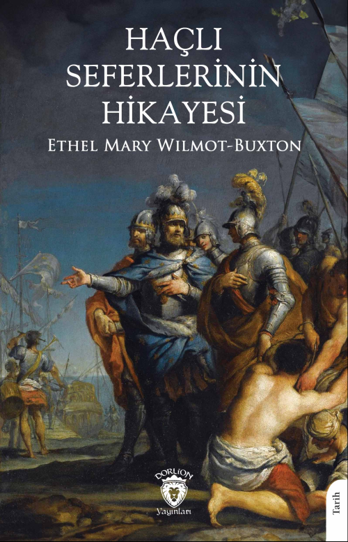 Haçlı Seferlerinin Hikayesi - Ethel Mary Wilmot-Buxton | Yeni ve İkinc