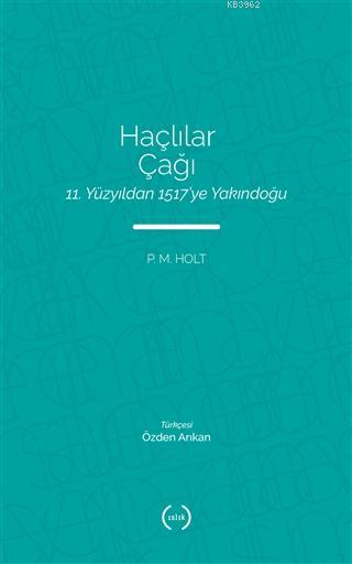 Haçlılar Çağı - P. M. Holt | Yeni ve İkinci El Ucuz Kitabın Adresi