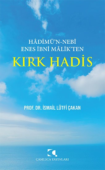 Hadimü'n - Nebi Enes İbni Malik'ten Kırk Hadis - İsmail Lütfi Çakan |