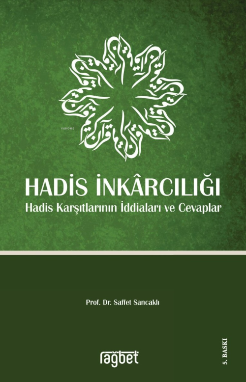 Hadis İnkarcılığı Hadis Karşıtlarının İddiaları ve Cevaplar - Saffet S