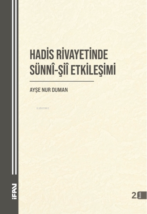 Hadis Rivayetinde Sünni-Şii Etkileşimi - Ayşe Nur Duman | Yeni ve İkin