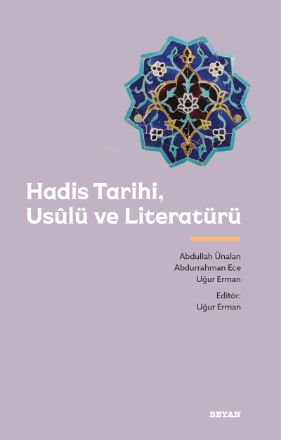 Hadis Tarihi, Usûlü ve Literatürü - Abdurrahman Ece | Yeni ve İkinci E