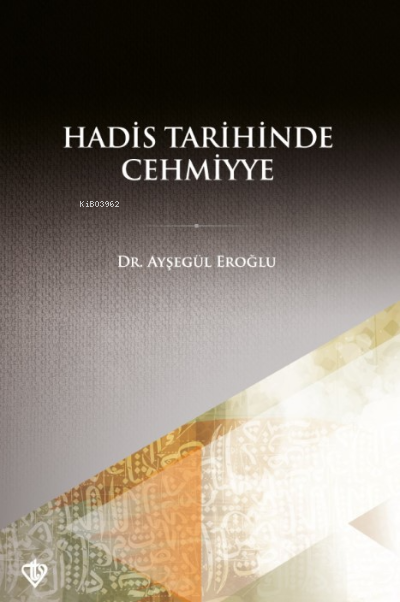 Hadis Tarihinde Cehmiyye - Ayşegül Eroğlu | Yeni ve İkinci El Ucuz Kit