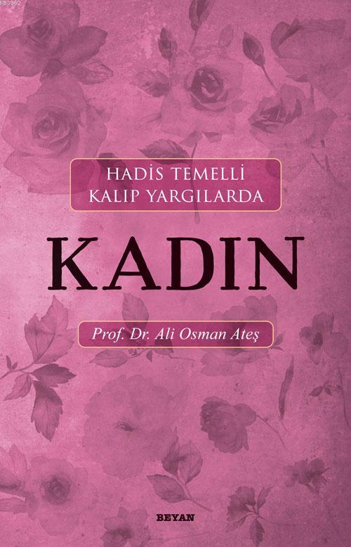 Hadis Temelli Kalıp Yargılarda Kadın - Ali Osman Ateş | Yeni ve İkinci