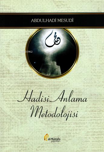 Hadisi Anlama Metodolojisi - Abdulhadi Mesudi- | Yeni ve İkinci El Ucu