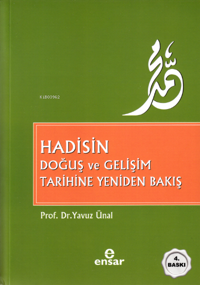 Hadisin Doğuş Ve Gelişim Tarihine Yeniden Bakış - Yavuz Ünal | Yeni ve