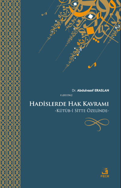 Hadislerde Hak Kavramı;Kütüb-i Sitte Özelinde - Abdulvasıf Eraslan | Y