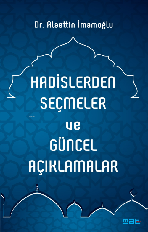 Hadislerden Seçmeler ve Güncel Açıklamalar - Alaettin İmamoğlu | Yeni 