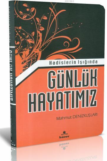 Hadislerin Işığında Günlük Hayatımız - Mahmut Denizkuşları | Yeni ve İ