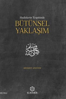 Hadislerin Tespitinde Bütünsel Yaklaşım - Mehmet Apaydın | Yeni ve İki