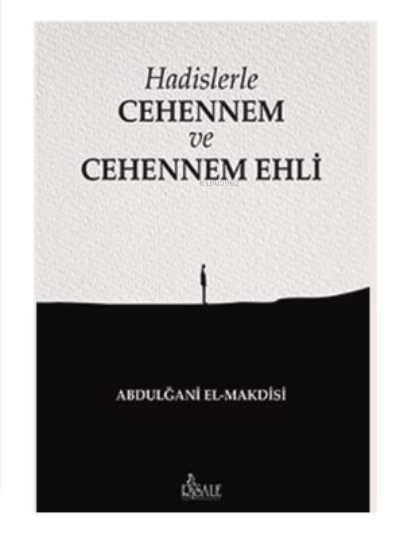 Hadislerle Cehennem ve Cehennem Ehli - Abdulğani El-Makdisi | Yeni ve 