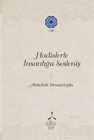 Hadislerle İnsanlığa Sesleniş -1 - ABDULLAH DEMİRCİOĞLU | Yeni ve İkin