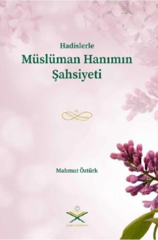 Hadislerle Müslüman Hanımın Şahsiyeti - Mahmut Öztürk | Yeni ve İkinci