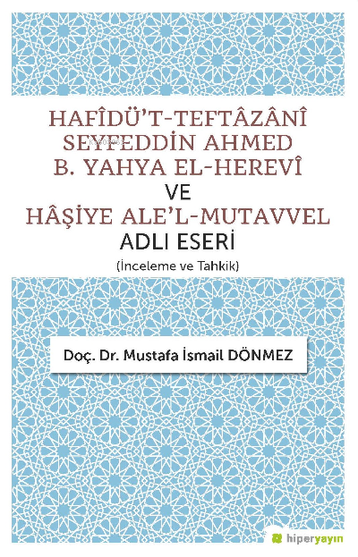 Hafîdü’t-Teftâzânî Seyfeddin Ahmed B. Yahya El-Herevî ve Hâşiye Ale’l-