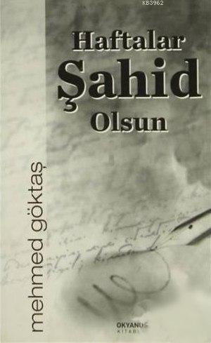 Haftalar Şahit Olsun - Mehmed Göktaş | Yeni ve İkinci El Ucuz Kitabın 