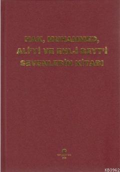 Hak, Muhammed, Ali'yi ve Ehl-i Beyt'i Sevenlerin Kitabı - Kasım Tuncel