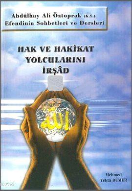 Hak ve Hakikat Yolcularını İrşad - Abdülhay Ali Öztoprak | Yeni ve İki