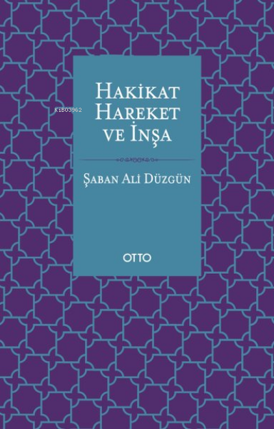 Hakikat, Hareket ve İnşa - Şaban Ali Düzgün | Yeni ve İkinci El Ucuz K