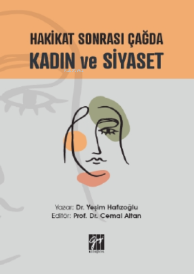 Hakikat Sonrası Çağda Kadın Ve Siyaset - Yeşim Hafızoğlu | Yeni ve İki