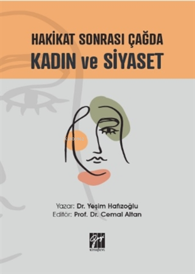 Hakikat Sonrası Çağda Kadın Ve Siyaset - Yeşim Hafızoğlu | Yeni ve İki