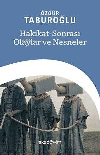 Hakikat Sonrası Olaylar ve Nesneler - Özgür Taburoğlu | Yeni ve İkinci