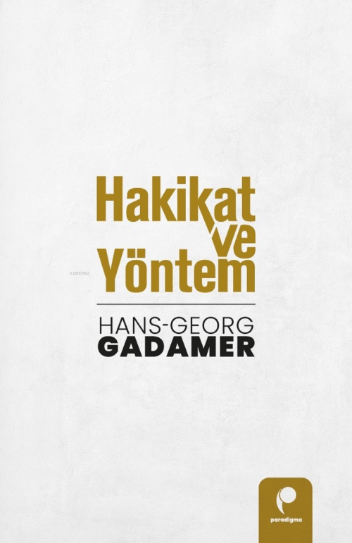 Hakikat ve Yöntem (Cilt 1 ve Cilt 2 Birlikte) - Hans-Georg Gadamer | Y