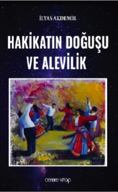 Hakikatın Doğuşu Ve Alevilik - İlyas Akdemir | Yeni ve İkinci El Ucuz 