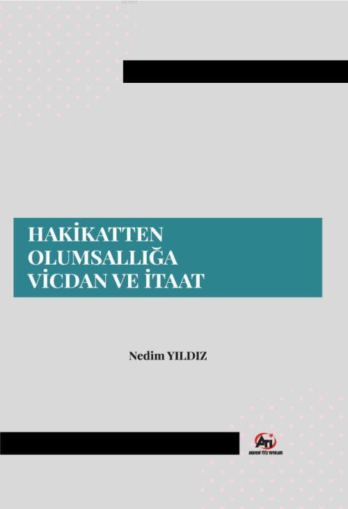 Hakikatten Olumsallığa Vicdan ve İtaat - Nedim Yıldız | Yeni ve İkinci