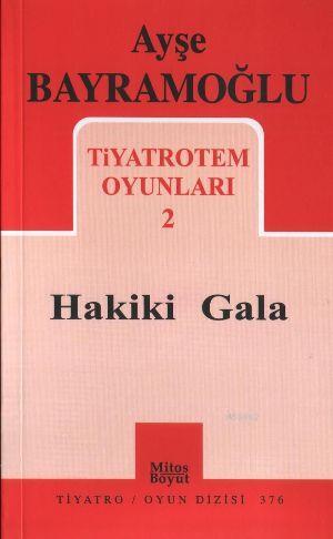 Hakiki Gala - Ayşe Bayramoğlu | Yeni ve İkinci El Ucuz Kitabın Adresi